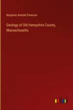 Geology of Old Hampshire County, Massachusetts af Benjamin Kendall Emerson