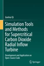 Simulation Tools and Methods for Supercritical Carbon Dioxide Radial Inflow Turbine af Jianhui Qi
