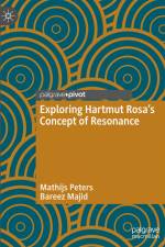 Exploring Hartmut Rosa's Concept of Resonance af Bareez Majid
