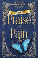 Poems of Praise and Pain af Heidi Kinney