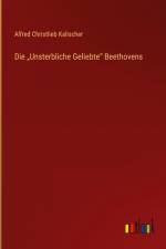 Die ¿Unsterbliche Geliebte¿ Beethovens