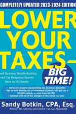 Lower Your Taxes - BIG TIME! 2023-2024: Small Business Wealth Building and Tax Reduction Secrets from an IRS Insider af Sandy Botkin