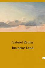 Ins neue Land af Gabriel Reuter