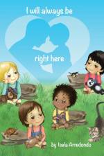 I will always be right here af Isela J Arredondo