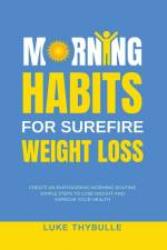 Morning Habits For Surefire Weight Loss af Luke Thybulle