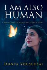 I AM ALSO HUMAN af Dunya Yousufzai