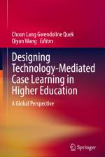 Designing Technology-Mediated Case Learning in Higher Education af Qiyun Wang
