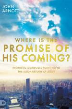 Where is the Promise of His Coming? af John Arnott
