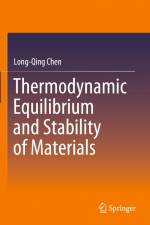 Thermodynamic Equilibrium and Stability of Materials af Long-Qing Chen