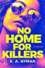 No Home for Killers: A Thriller af E. A. Aymar