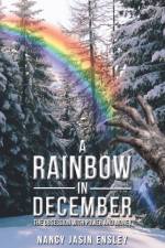 A Rainbow In December af Nancy Jasin Ensley