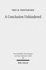 A Conclusion Unhindered af Troy M. Troftgruben