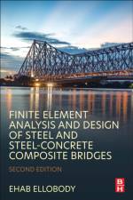 Finite Element Analysis and Design of Steel and Steel-Concrete Composite Bridges af Ehab (Professor Ellobody