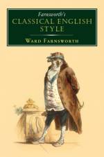 Farnsworth's Classical English Style af Ward Farnsworth