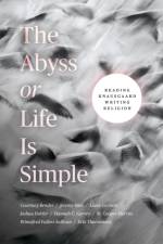 The Abyss or Life Is Simple af Courtney Bender