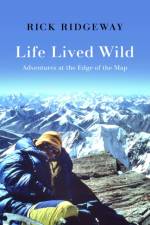 Life Lived Wild af Rick Ridgeway