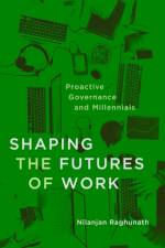 Shaping the Futures of Work af Nilanjan Raghunath