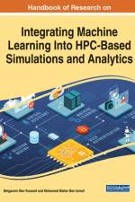 Handbook of Research on Integrating Machine Learning Into HPC-Based Simulations and Analytics