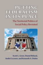Putting Federalism in Its Place af Scott L. Greer