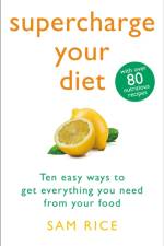 Supercharge Your Diet af Sam Rice