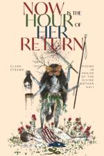 Now is the Hour of Her Return af Clark Strand