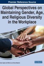Global Perspectives on Maintaining Gender, Age, and Religious Diversity in the Workplace