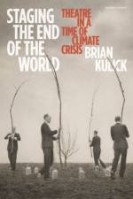 STAGING THE END OF THE WORLD af Brian Kulick