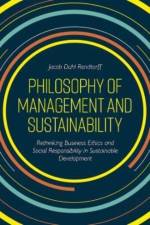 Philosophy of Management and Sustainability af Jacob Dahl (Roskilde University Rendtorff
