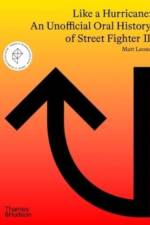 Like a Hurricane: An Unofficial Oral History of Street Fighter II af Matt Leone