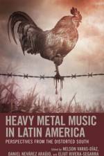 Heavy Metal Music in Latin America af Daniel Nevárez Araújo