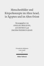 Menschenbilder und Korperkonzepte im Alten Israel, in Agypten und im Alten Orient