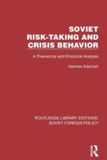 Soviet Risk-Taking and Crisis Behavior af Hannes Adomeit