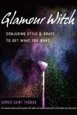 Glamour Witch: Conjuring Style and Grace to Get What You Want af Sophie Saint Thomas