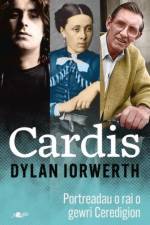 Cardis - Portreadau - O Badarn Sant i Dave Datblygu