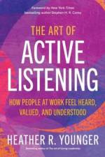 The Art of Active Listening af Heather R. Younger