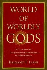 World of Worldly Gods af Kelzang T. (Postdoctoral Fellow Tashi
