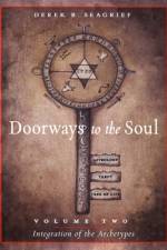 Doorways to the Soul, Volume Two: Integration of the Archetypes af Derek R. (Derek R. Seagrief) Seagrief