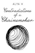 Contradictions of a Chainsmoker af Alya H