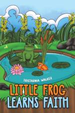 Little Frog learns Faith af Tristarnia Walker