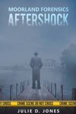 Moorland Forensics - Aftershock af Julie D. Jones