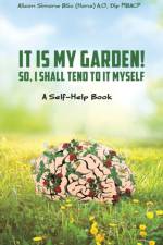 It Is My Garden! So, I shall Tend to It Myself af Alison Simone
