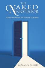 The Naked Negotiator af Michael W Phillips