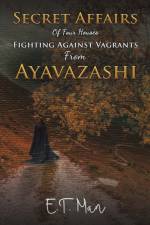 Secret Affairs Of Four Houses Fighting Against Vagrants From Ayavazashi af E. T. Man