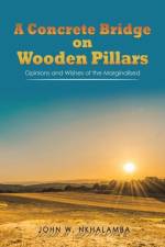A Concrete Bridge on Wooden Pillars af John W. Nkhalamba
