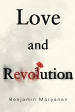 Love and Revolution af Benjamin Maryanan