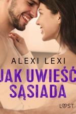 Jak uwieść sąsiada – opowiadanie erotyczne af Alexi Lexi
