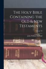 The Holy Bible Containing the Old & New Testaments; Volume VI af John William Mackail