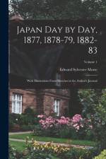 Japan day by day, 1877, 1878-79, 1882-83; With Illustrations From Sketches in the Author's Journal; Volume 1 af Edward Sylvester Morse
