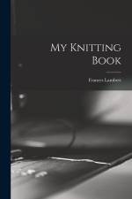 My Knitting Book af Frances Lambert