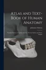 Atlas and Text-Book of Human Anatomy: Vascular System, Lymphatic System, Nervous System and Sense Organs af Johannes Sobotta